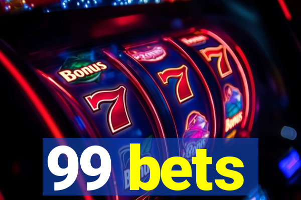 99 bets