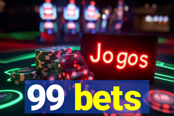 99 bets