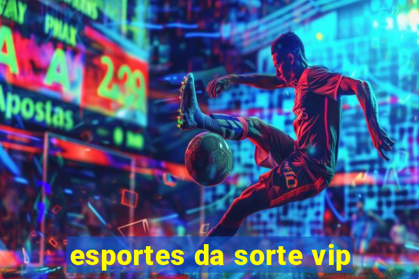 esportes da sorte vip