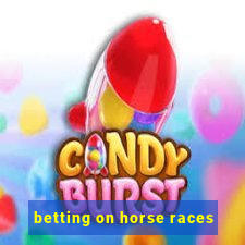 betting on horse races