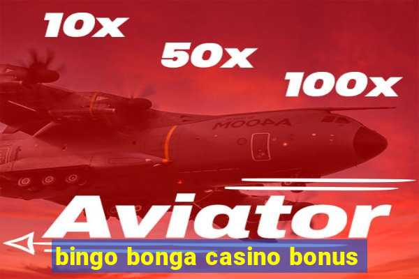 bingo bonga casino bonus