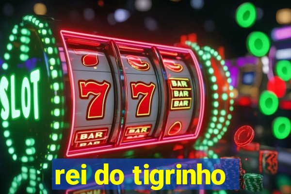 rei do tigrinho