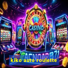 kiko auto roulette