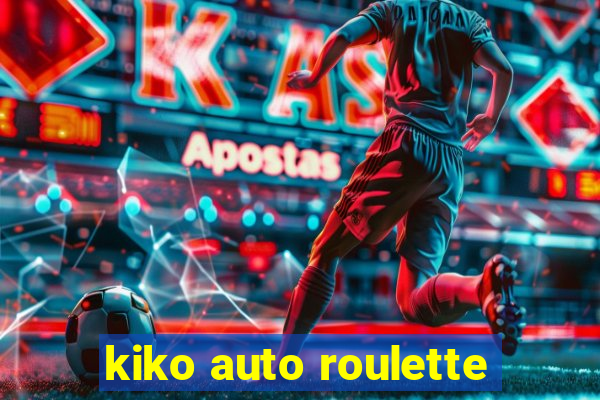 kiko auto roulette