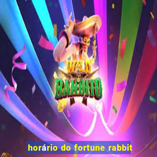 horário do fortune rabbit