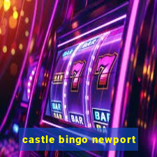 castle bingo newport