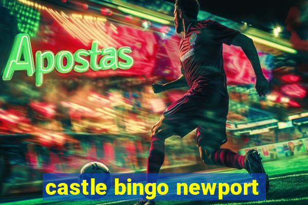 castle bingo newport