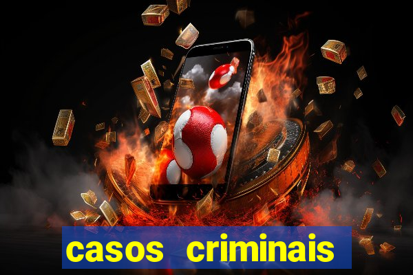 casos criminais para resolver