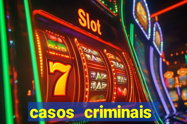 casos criminais para resolver