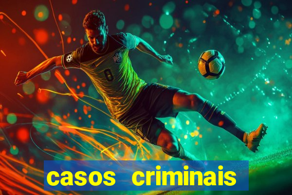 casos criminais para resolver