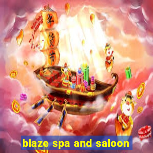 blaze spa and saloon