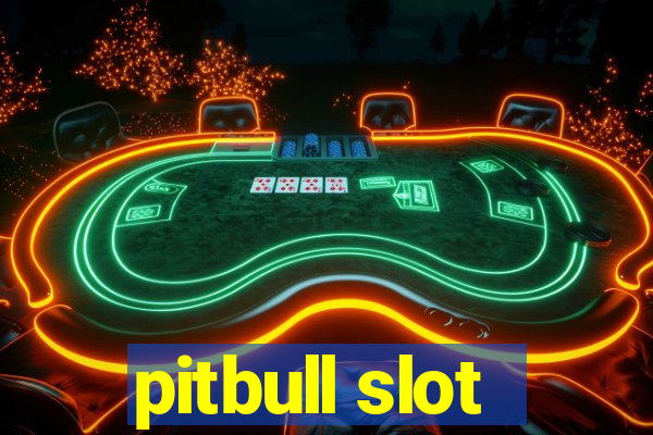 pitbull slot