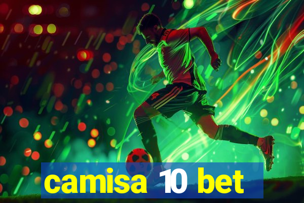 camisa 10 bet