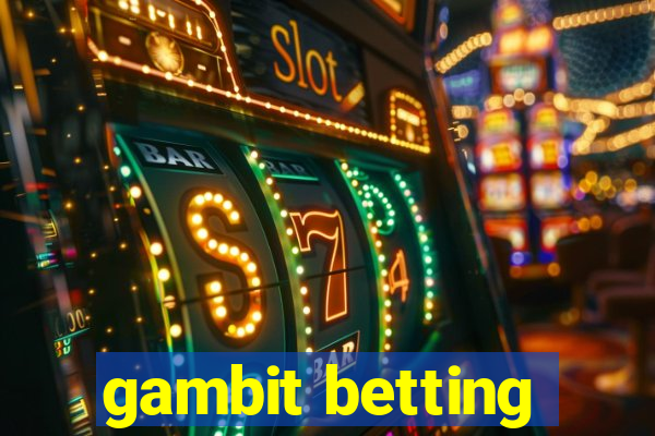 gambit betting