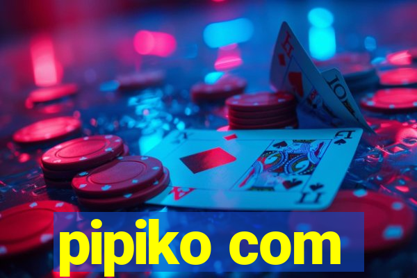 pipiko com