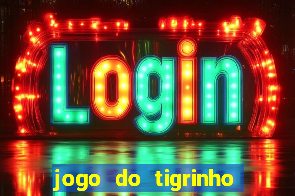 jogo do tigrinho fortune tiger