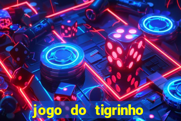 jogo do tigrinho fortune tiger