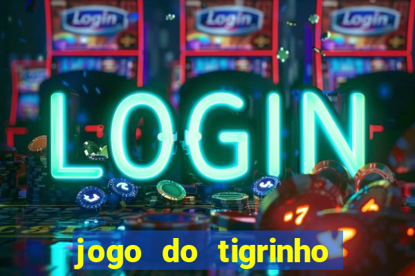 jogo do tigrinho fortune tiger