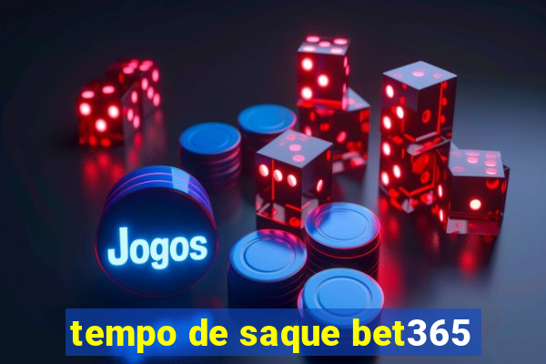 tempo de saque bet365