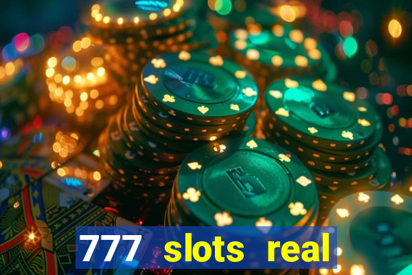 777 slots real cash 2023