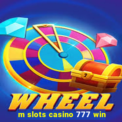 m slots casino 777 win