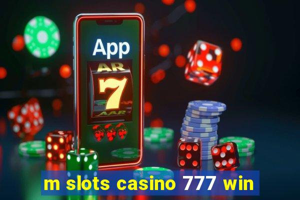 m slots casino 777 win