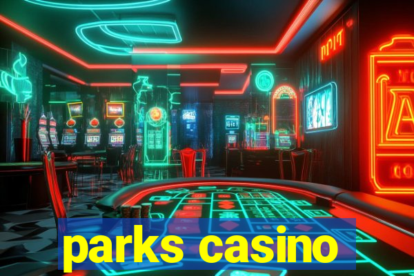 parks casino