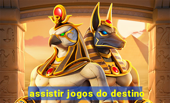 assistir jogos do destino