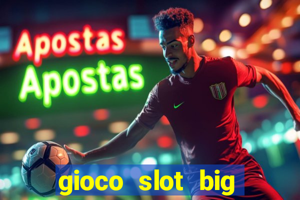 gioco slot big easy gratis