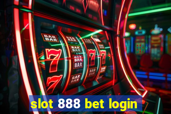 slot 888 bet login