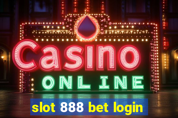 slot 888 bet login