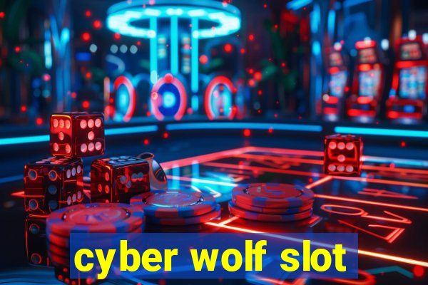 cyber wolf slot