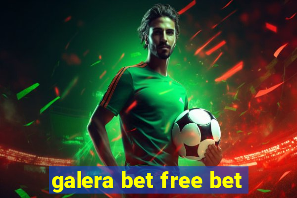 galera bet free bet