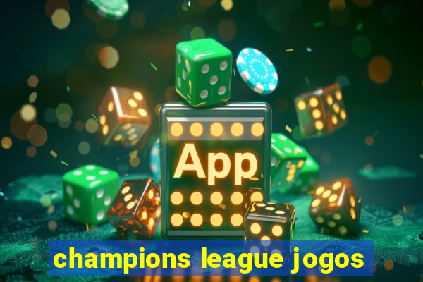 champions league jogos