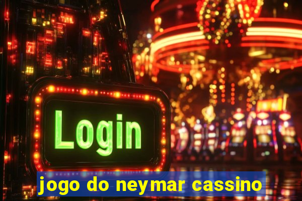 jogo do neymar cassino