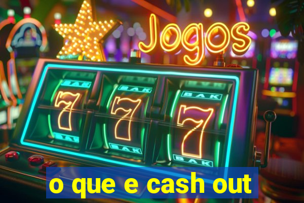 o que e cash out