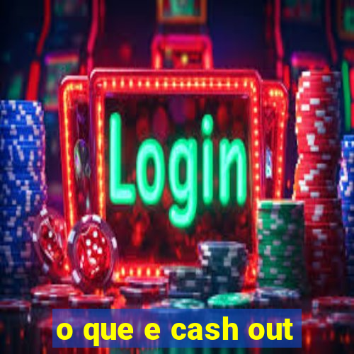 o que e cash out