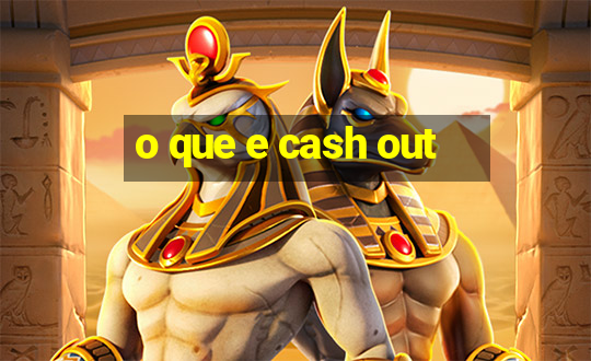 o que e cash out