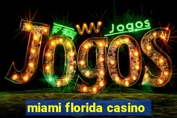 miami florida casino