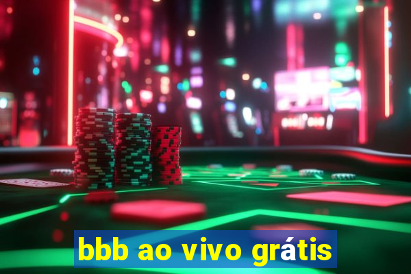 bbb ao vivo grátis