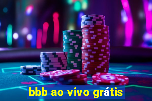 bbb ao vivo grátis