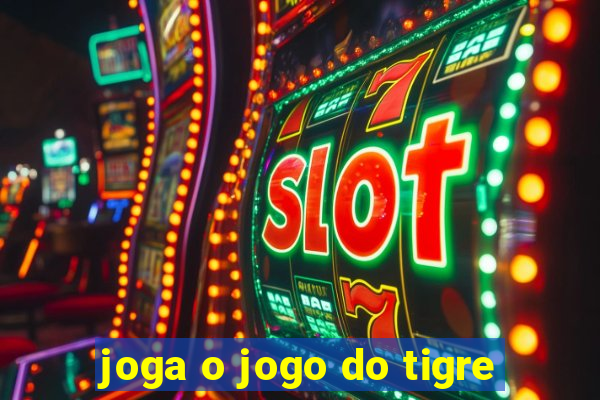 joga o jogo do tigre