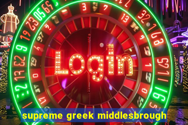 supreme greek middlesbrough