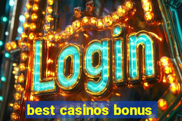 best casinos bonus