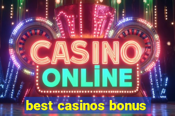 best casinos bonus