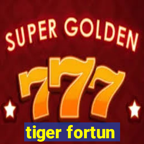 tiger fortun