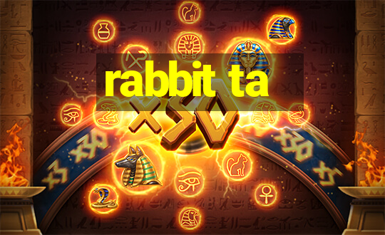 rabbit ta