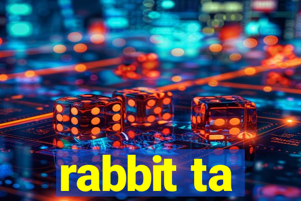 rabbit ta