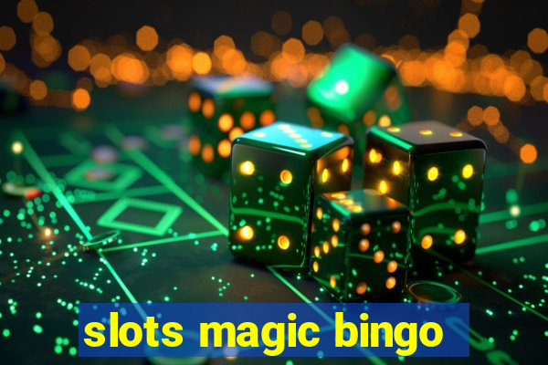 slots magic bingo