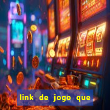 link de jogo que ganha dinheiro